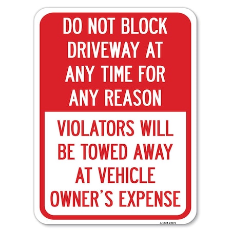 Signmission Do Not Block Driveway at Anytime for ANY Reason Violators Will Be Towed Away at Owner, A-1824-24175 A-1824-24175